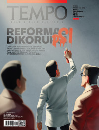 TEMPO: REFORMASI DIKORUPSI (Cita-Cita Reformasi 1998 Berbalik Arah Di tangan Aktivis, Partai Politik Seperti Partai Solidaritas Indonesia, Dan Jokowi. Selamat Datang Otoritarianisme Elektrol. H.34