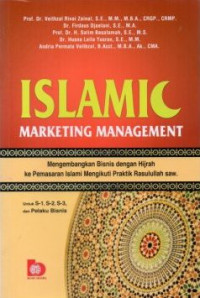 Islamic Marketing Management : Mengembangkan Bisnis dengan Hijrah ke Pemasaran Islami Mengikuti Praktik Rasulloh  SAW