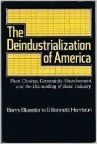 The Deindustrialization of America : Plant Cloting, Community a Bandnment and The Dismathing of Basic Industry