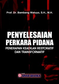 Image of Penyelesaian perkara pidana : penerapan keadilan restoratif dan transformatif