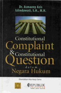 Constitutional Complaint dan Constitutional Question dalam Negara Hukum