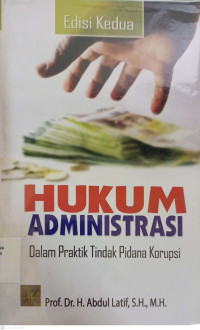 Hukum Administrasi : Dalam Praktik Tindak Pidana Korupsi