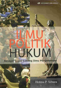 Ilmu Politik Hukum : sebagai suatu cabang ilmu pengetahuan