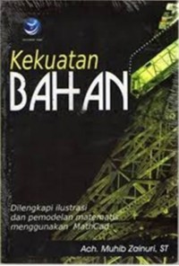 Image of Kekuatan Bahan: Dilengkapi Ilustrasi dan Pemodelan Matematis Menggunakan MatchCad