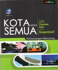 Image of Kota untuk Semua : Ide Penataan Kota Yang Komprehensif