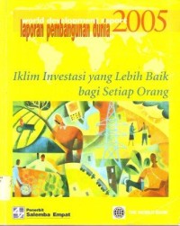 Image of Laporan Pembangunan Dunia 2005 : Iklim Investasi yang Lebih Baik bagi Setiap Orang