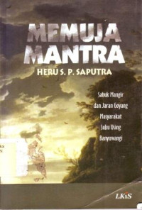 Memuja Mantra: Sabuk Mangir dan Jaran Goyang Masyarakat Suku Using Banyuwangi