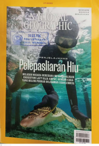 NATIONAL GEOGRAPHIC INDONESIA: Edisi Penjelajahan Pelepasliaran Hiu (Belasan Negara berusaha mengembalikan ekosistem laut raja ampat, dengan cara yang belum pernah dilakukan sebelumnya)