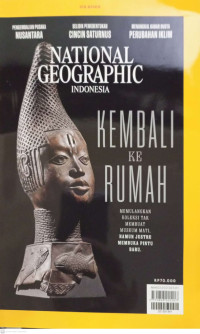 NATIONAL GEOGRAPHIC INDONESIA: KEMBALI KE RUMAH (Memulangkan koleksi tak membuat museum mati, Namun justru membuka pintu baru)