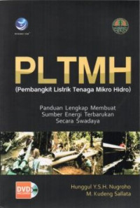 PLTMH (Pembangkit Listrik Tenaga Mikro Hidro): panduan lengkap membuat sumber energi terbarukan secara swadaya (+CD)