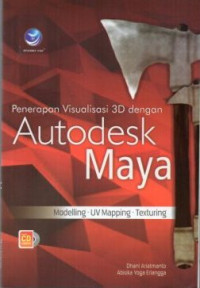 Penerapan Visualisasi 3D dengan Autodesk Maya (+CD)