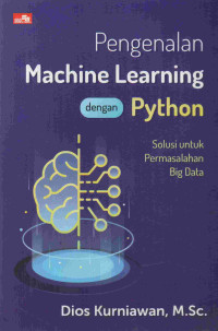 Pengenalan Machine Learning dengan Python : Solusi Permasalahan Big Data