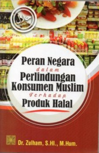 Peran Negara Dalam Perlindungan Konsumen Muslim Terhadap Produk Halal