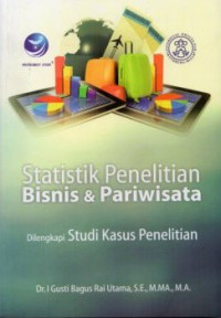 Statistik Penelitian Bisnis dan Pariwisata : Dilengkapi Studi Kasus Penelitian)