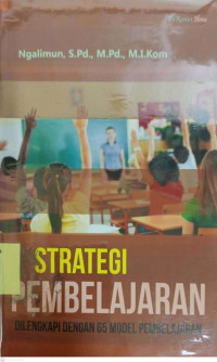 Strategi Pembelajaran : Dilengkapi Dengan 65 Model Pembelajaran