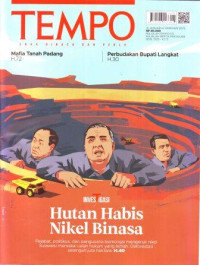 TEMPO: Hutan Habis Nikel Binasa (Pejabat, politikus, dan pengusaha berkongsi mengeruk nikel Sulawesi memakai celah hukum yang lemah. Deforestasi setengah juta hektare. H.40)