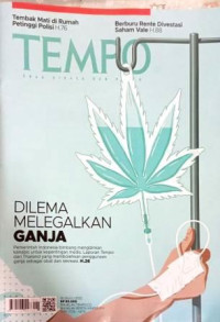 TEMPO: DILEMA MELEGALKAN GANJA (Pemerintah Indonesia bimbang mengizinkan kanabis untuk kepentingan medis. Laporan Tempo Thailand yang memperoleh penggunaan ganja sebagai obat dan rekreasi. H.26)