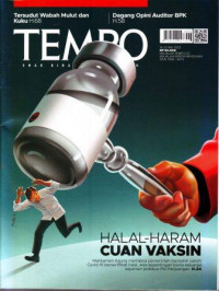 TEMPO: Halal-Haram Cuan Vaksin (Mahkamah Agung memaksa pemerintah memakai vaksin Covid-19 bersertifikat halal. Ada kepentingan bisnis keluarga sejumlah politikus PDI Perjuangan. H. 24)