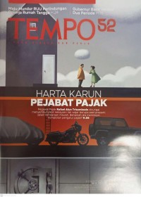Image of TEMPO: HARTA KARUN PEJABAT PAJAK (Pegawai Pajak Rafael Alun Trisambodo dicurigai menyembunyikan kekayaan tak wajar berupa aset properti selain kendaraan mewah. Benarkah dia memimpin komplotan pengatur pajak. H.56)