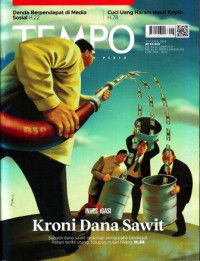 TEMPO: Investigasi Kroni Dana Sawit (Subsidi dana sawit dinikmati pengusaha biodiesel. Petani terlilit utang, tutupan hutang hilang. H.34)