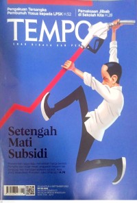 Image of TEMPO: Setengah Mati Subsidi (Pemerintah ragu-ragu menaikkan harga bensin pertalite dan solar meski anggran negara tak sanngup lagi menggerojokkan subsisi. Apa yang ditakutkan Preside Jokowidodo? H. 74)