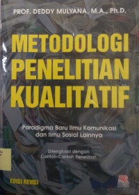 Image of Metodologi Penelitian Kualitatif  Edisi Revisi : Paradigma Baru Ilmu Komunikasi dan Ilmu Sosial Lainnya