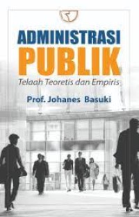 Image of Administrasi Publik : Telaah Teoritis Dan Empiris
