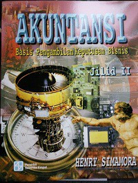 Akuntansi: Basis Pengambilan Keputusan Bisnis (Jilid II)