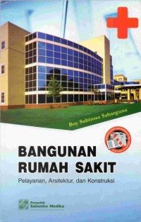 Image of Bangunan Rumah Sakit : Pelayanan, Arsitektur dan Konstruksi