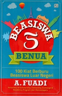 Image of Beasiswa 5 Benua: 100 Kiat Berburu Beasiswa Luar Negeri