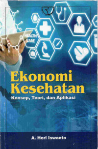 Image of Ekonomi Kesehatan :  Konsep, Teori dan Aplikasi