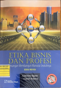 Etika Bisnis dan Profesi : Tantangan Membangun Manusia Seutuhnya
