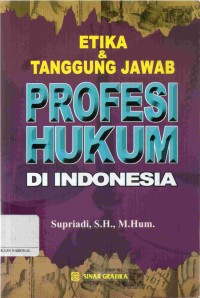 Image of Etika dan tanggung jawab profesi hukum di Indonesia