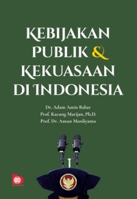 Image of Kebijakan Publik Dan Kekuasaan Di Indonesia