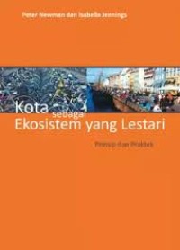 Image of Kota Sebagai Ekosistem Yang Lestari : Prinsip dan Praktek