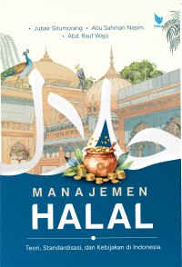 Image of Manajemen Halal : Teori, Standardisasi, Dan Kebijakan Di Indonesia
