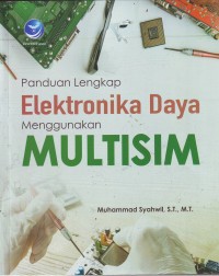 Image of Panduan Lengkap Elektronika Daya Menggunakan Multisim