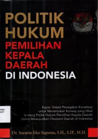 Image of Politik Hukum Pemilihan Kepala Daerah di Indonesia