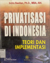 Image of Privatisasi di Indonesia: teori dan implementasi