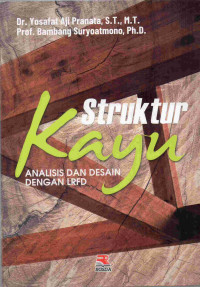 Struktur Kayu : Analisis dan Desain dengan LRFD