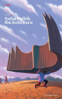 TEMPO: KALANG KABUT IBU KOTA BARU (Mundurnya dua petinggi Otorita Ibu Kota Nusantara ditenggarai karena tak tercapainya terget pembangunan sejumlah fasilitas utama. Kelanjutan proyek ambisius Jokowi ini bisa terancam di era pemerinahan baru. H.28)