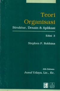 Image of Teori Organisasi : Struktur, Desain dan Aplikasi