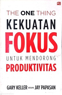 Image of One Thing : Kekuatan Fokus untuk Mendorong Produktivitas