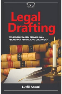 Legal Drafting: Teori Dan Praktik Penyusunan peraturan Perundang-Undangan