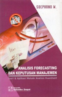 Image of Analisis Forecasting dan Keputusan Manajemen: Teori & Aplikasi Metode Analisis  Kuantitatif