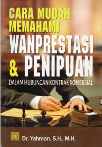 Image of Cara Mudah Memahami Wanprestasi dan Penipuandalam Hubungan Kontrak Komersial