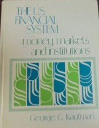 The Us Financial System : Money, Merkerts And Institutions