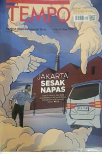 TEMPO: Jakarta Sesak Napas (Udara Jakarta dan Kota di Sekitarnya tak layak hirup. Kehabisan akal mencari solusi. 22)