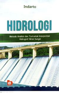 Hidrologi : Metode Analisis dan Tool untuk Interpretasi Hidrogaf Aliran Sungai