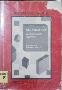 Instructors Manual: Organizations A Micro/Macro Approach